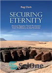 دانلود کتاب Securing Eternity: Ancient Egyptian Tomb Protection from Prehistory to the Pyramids – امنیت ابدیت: حفاظت از مقبره مصر...