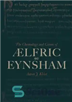 دانلود کتاب The Chronology and Canon of ålfric of Eynsham – گاهشماری و قانون ålfric of Eynsham
