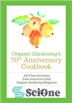 دانلود کتاب Organic gardening’s 70th anniversary cookbook: All-time favorites from America’s only Organic Gardenina Magazine – کتاب آشپزی هفتادمین سالگرد...