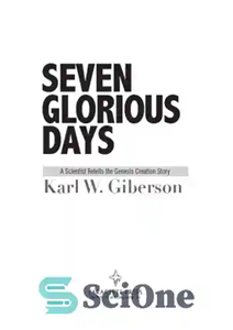 دانلود کتاب Seven glorious days: a scientist retells the Genesis creation story – هفت روز باشکوه: دانشمندی داستان خلقت پیدایش...