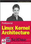 دانلود کتاب Professional Linux Kernel Architecture – معماری حرفه ای هسته لینوکس