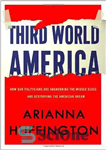 دانلود کتاب Third World America: how our politicians are abandoning the middle class and betraying the American dream – آمریکای...