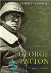 دانلود کتاب George S. Patton: LEADERSHIPS TRATEGY CONFLICT – جورج اس. پاتون: تضاد راهبردی رهبری