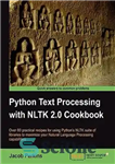 دانلود کتاب Python Text Processing with NLTK 2.0 Cookbook: Over 80 Practical Recipes for Using Python’s NLTK Suite of Libraries...