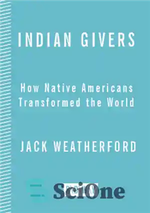 دانلود کتاب Indian Givers: how native Americans transformed the world هندی دهندگان: چگونه بومیان آمریکایی جهان را متحول کردند 