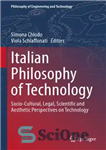 دانلود کتاب Italian Philosophy Of Technology: Socio-Cultural, Legal, Scientific And Aesthetic Perspectives On فلسفه فناوری ایتالیا: دیدگاه‌های اجتماعی-فرهنگی،... 