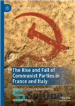 دانلود کتاب The Rise And Fall Of Communist Parties In France And Italy: Entangled Historical Approaches – ظهور و سقوط...