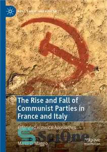 دانلود کتاب The Rise And Fall Of Communist Parties In France Italy: Entangled Historical Approaches ظهور و سقوط... 