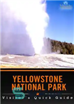 دانلود کتاب Yellowstone National Park: A Visitor’s Quick Guide – پارک ملی یلوستون: راهنمای سریع بازدیدکنندگان