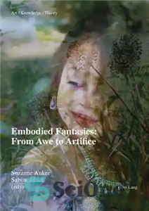 دانلود کتاب Embodied Fantasies: From Awe to Artifice – فانتزی های تجسم یافته: از هیبت تا مصنوعی