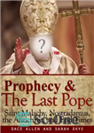 دانلود کتاب Prophecy & The Last Pope: Saint Malachy, Nostradamus, the Antichrist and End Times – پیشگویی و آخرین پاپ:...