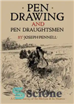 دانلود کتاب Pen drawing and pen draughtsmen: a classic survey of the medium and its masters – طراحی قلم و...