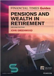 دانلود کتاب The Financial Times FT Guide to Pensions and Wealth in Retirement – راهنمای Financial Times FT برای حقوق...