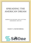 دانلود کتاب Spreading the american dream: american economic and cultural expansion, 1890-1945 – گسترش رویای آمریکایی: گسترش اقتصادی و فرهنگی...