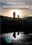 دانلود کتاب Living with Bipolar Disorder: Strategies for Balance and Resilience – زندگی با اختلال دوقطبی: استراتژی هایی برای تعادل...