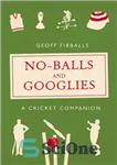 دانلود کتاب No-Balls and Googlies: a Cricket Companion – بدون توپ و گوگل: یک همراه کریکت