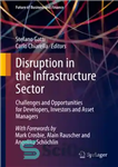 دانلود کتاب Disruption in the Infrastructure Sector: Challenges and Opportunities for Developers, Investors and Asset Managers – اختلال در بخش...