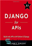 دانلود کتاب Django for APIs: Build web APIs with Python and Django – جنگو برای API ها: با پایتون و...