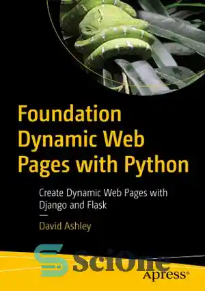 دانلود کتاب Foundation Dynamic Web Pages with Python: Create Dynamic Web Pages with Django and Flask – ایجاد صفحات وب...