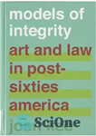 دانلود کتاب Models of integrity : art and law in post-sixties America – مدل‌های صداقت: هنر و قانون در آمریکای...