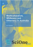 دانلود کتاب Multiculturalism, Whiteness and Otherness in Australia – چندفرهنگی، سفیدی و دیگری بودن در استرالیا