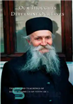 دانلود کتاب Our Thoughts Determine Our Lives: the Life and Teachings of Elder Thaddeus of Vitovnica – افکار ما زندگی...