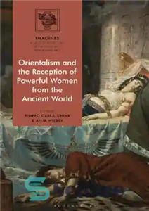 دانلود کتاب Orientalism and the Reception of Powerful Women from Ancient World شرق‌شناسی و استقبال از زنان قدرتمند 