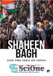 دانلود کتاب Shaheen Bagh and the Idea of India: Writings on a Movement for Justice, Liberty and Equality – شاهین...