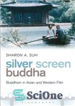 دانلود کتاب Silver screen Buddha: Buddhism in Asian and western film – پرده نقره ای بودا: بودیسم در فیلم های...