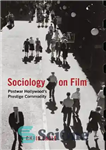 دانلود کتاب Sociology on Film: Postwar Hollywood’s Prestige Commodity – جامعه شناسی در مورد فیلم: کالای پرستیژ هالیوود پس از...