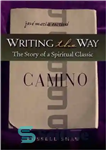 دانلود کتاب Writing the Way: The Story of a Spiritual Classic – نوشتن راه: داستان یک کلاسیک معنوی