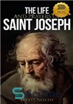 دانلود کتاب The Life and Prayers of Saint Joseph – زندگی و دعاهای سنت جوزف