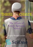 دانلود کتاب Thrill of the Chaste: The Allure of Amish Romance Novels – هیجان عفت: جذابیت رمان های عاشقانه آمیش