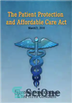 دانلود کتاب The Patient Protection and Affordable Care Act (Obamacare) w/full table of contents – قانون محافظت از بیمار و...