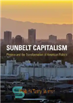 دانلود کتاب Sunbelt Capitalism: Phoenix and the Transformation of American Politics – سرمایه داری کمربند آفتابی: ققنوس و دگرگونی سیاست...