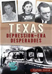 دانلود کتاب Texas Depression-era Desperadoes (True Crime) – Desperadoes دوران افسردگی تگزاس (جنایت واقعی)