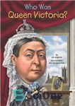 دانلود کتاب Who Was Queen Victoria  – ملکه ویکتوریا که بود؟