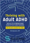 دانلود کتاب Thriving with Adult ADHD: Skills to Strengthen Executive Functioningx رشد با بزرگسالان: مهارت هایی برای تقویت... 