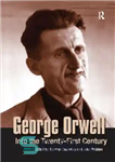 دانلود کتاب George Orwell: into the twenty-first century – جورج اورول: به قرن بیست و یکم