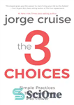 دانلود کتاب The 3 choices: discover the hidden choices that will change your life and unlock your inner power –...
