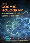 دانلود کتاب The Cosmic Hologram: In-formation at the Center of Creation – هولوگرام کیهانی: اطلاعات در مرکز آفرینش