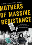 دانلود کتاب Mothers of Massive Resistance – مادران مقاومت گسترده