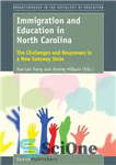 دانلود کتاب Immigration and education in North Carolina: the challenges and responses in a new gateway state – مهاجرت و...