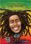 دانلود کتاب Who Was Bob Marley  – باب مارلی که بود؟