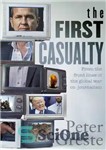 دانلود کتاب The first casualty: from the front lines of the global war on journalism – اولین قربانی: از خط...