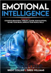 دانلود کتاب Emotional Intelligence: 4 BOOKS in 1 – Cognitive Behavioral Therapy, Master Your Emotions, Rewire Your Brain, Improve Your...