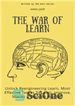 دانلود کتاب The War Of Learn: Unlock Re-engineering Learn, Most Effective Tactics To Learn, Improve, Master & Develop Any Skill:...