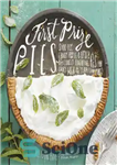 دانلود کتاب First Prize Pies: Shoo-Fly, Candy Apple, and Other Deliciously Inventive Pies for Every Week of the Year (and...