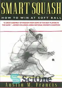 دانلود کتاب Smart Squash: How to Win at Soft Ball – اسکواش هوشمند: چگونه می توان در توپ نرم پیروز...