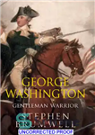 دانلود کتاب George washington: gentleman warrior – جورج واشینگتون: جنگجوی جنتلمن